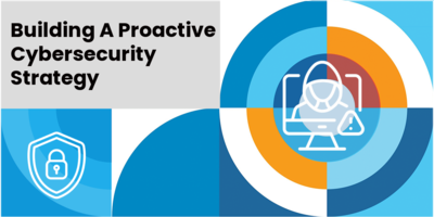 Here’s What a Proactive Cybersecurity Strategy Looks Like